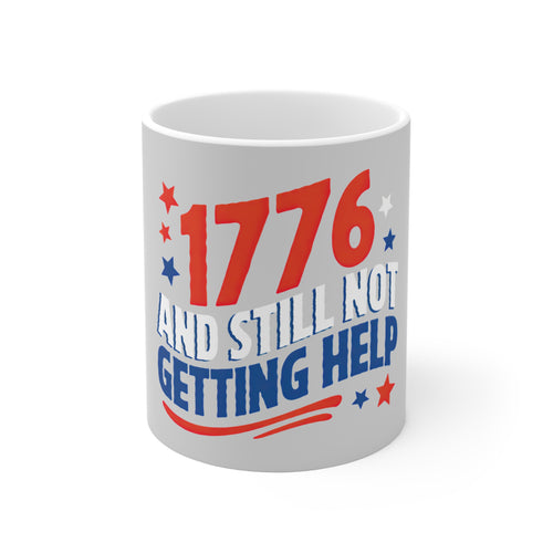 1776 Still Not Getting Help Coffee Mug by Printify