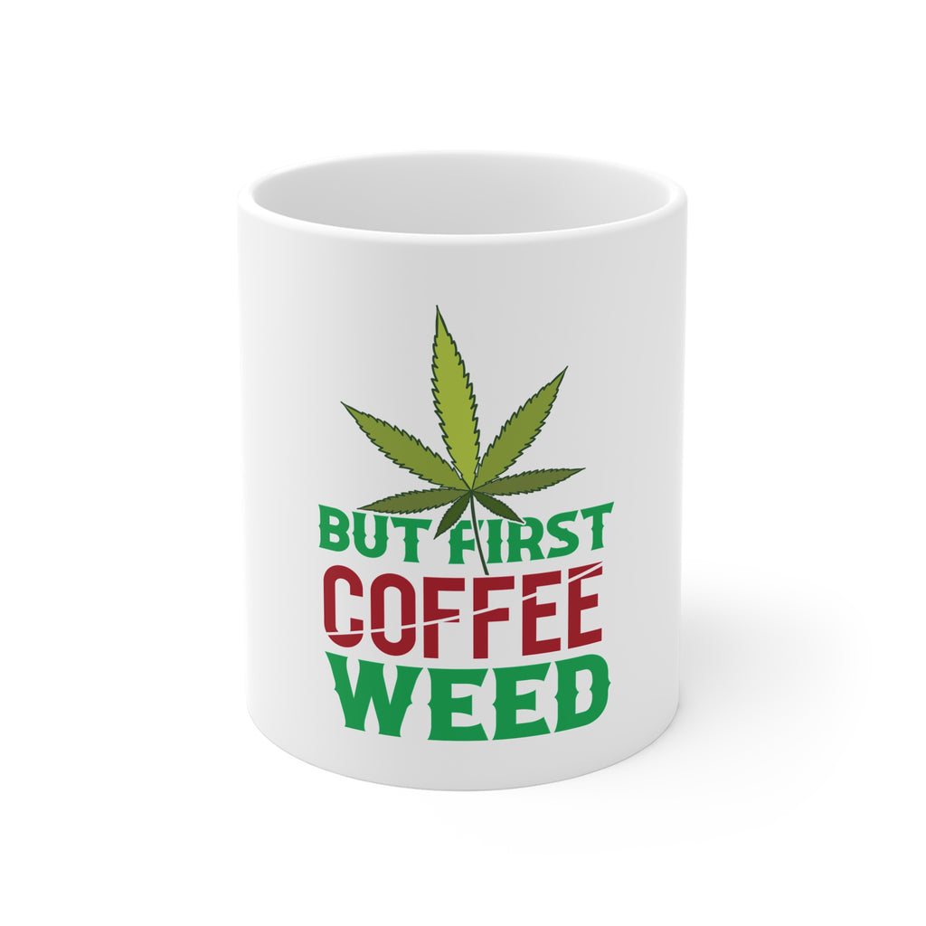 But First Coffee Weed Mug – Funny Cannabis Coffee Mug Gift by Printify