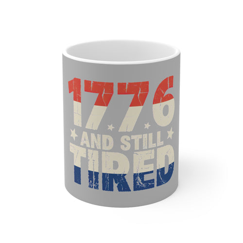 1776 And Still Tired Coffee Mug by Printify