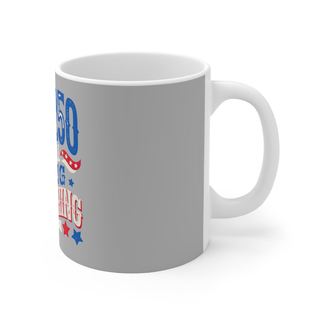 USA 250 And still doing everything Mug by Printify