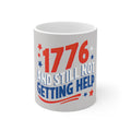 1776 Still Not Getting Help Coffee Mug