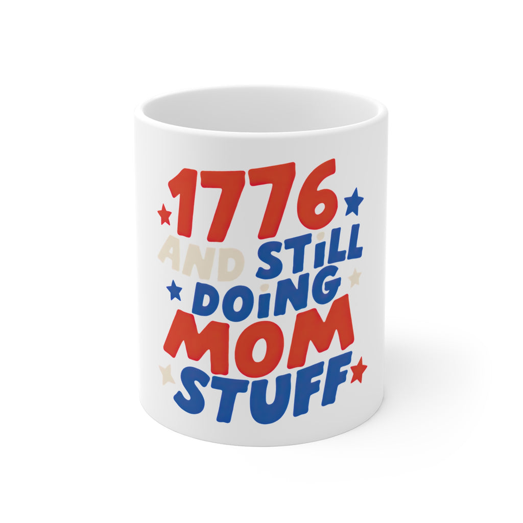 1776 And Still Doing Mom Stuff Mug by Printify